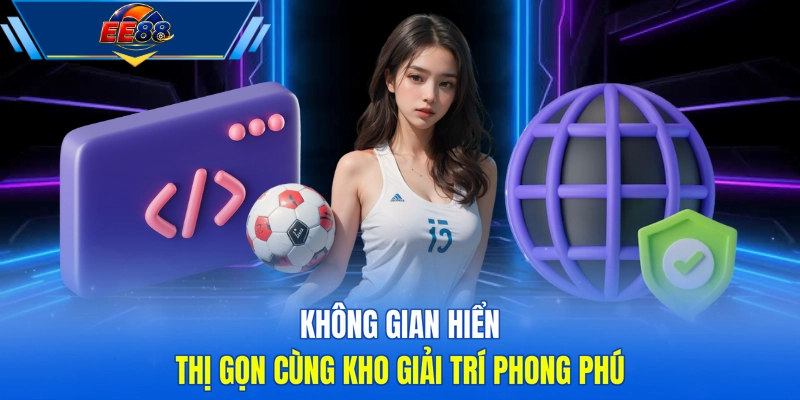 Không gian hiển thị gọn cùng kho giải trí phong phú